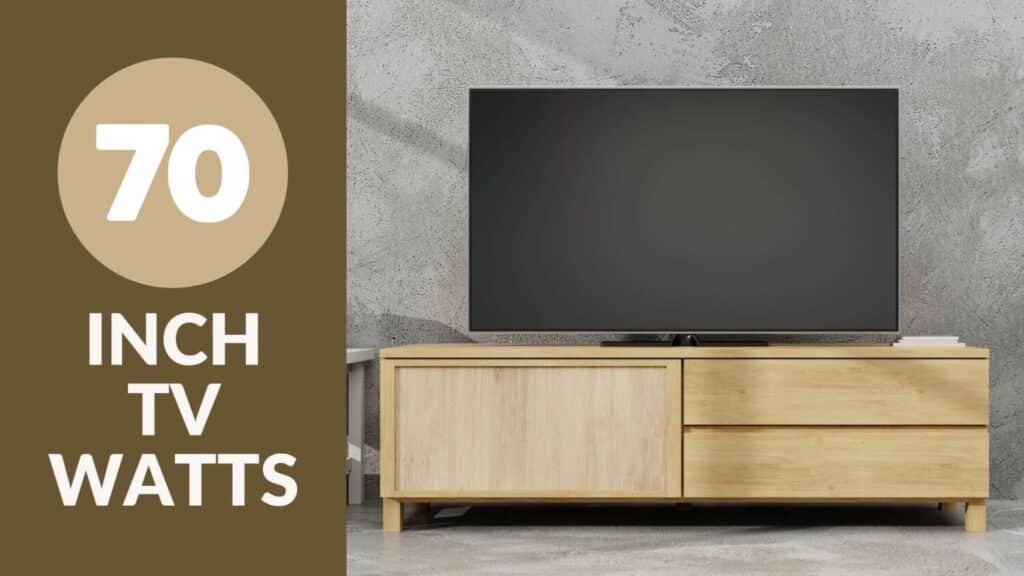 How Many Watts Does a 70 Inch TV Use? Watts Guide